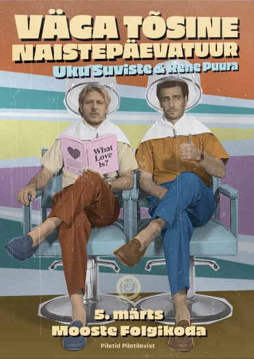 Uku Suviste & Rene Puura - VÄGA TÕSINE NAISTEPÄEVATUUR